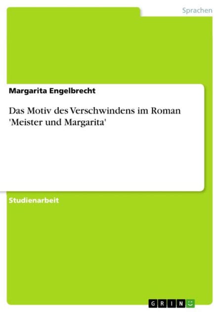Das Motiv des Verschwindens im Roman 'Meister und Margarita'
