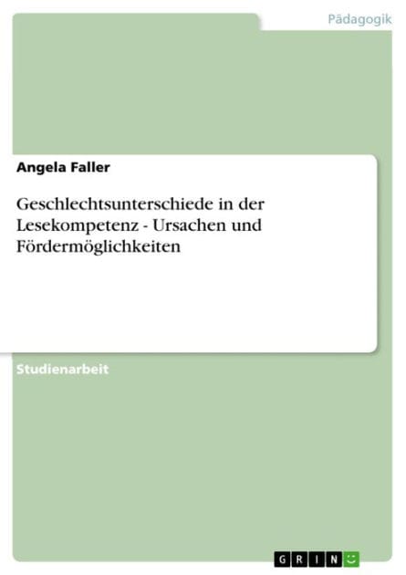 Geschlechtsunterschiede in der Lesekompetenz - Ursachen und Fördermöglichkeiten: Ursachen und Fördermöglichkeiten