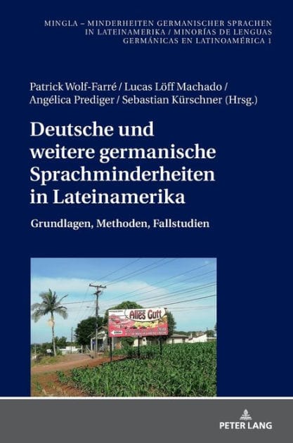 Deutsche und weitere germanische Sprachminderheiten in Lateinamerika: Grundlagen, Methoden, Fallstudien