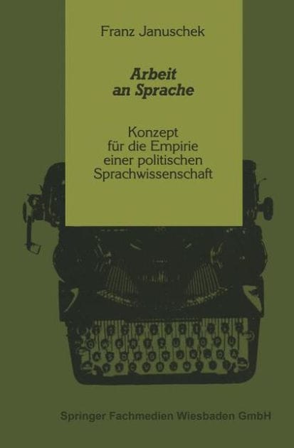 Arbeit an Sprache: Konzept für die Empirie einer politischen Sprachwissenschaft