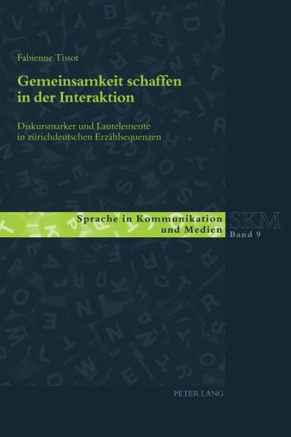 Gemeinsamkeit schaffen in der Interaktion: Diskursmarker und Lautelemente in zuerichdeutschen Erzaehlsequenzen