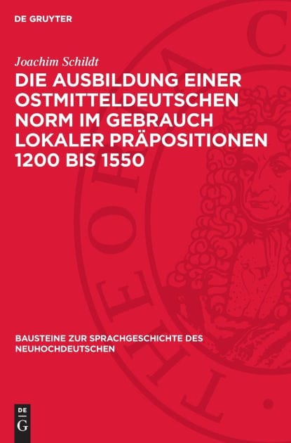 Die Ausbildung einer ostmitteldeutschen Norm im Gebrauch lokaler Präpositionen 1200 bis 1550