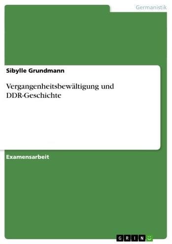 Vergangenheitsbewältigung und DDR-Geschichte