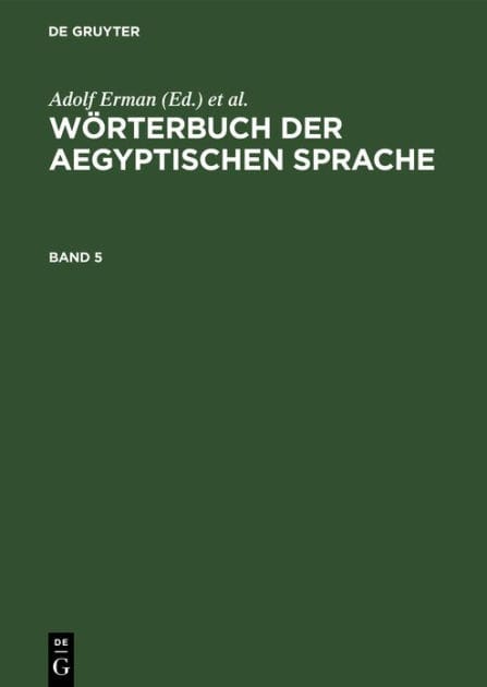 Wörterbuch der aegyptischen Sprache. Band 5