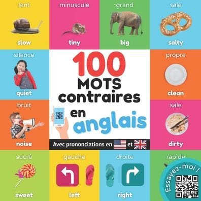 100 mots opposés en anglais: Imagier bilingue pour enfants : français / anglais avec prononciations