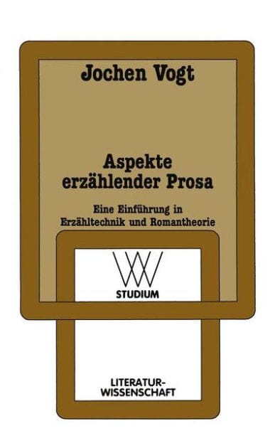 Aspekte erzählender Prosa: Eine Einführung in Erzähltechnik und Romantheorie