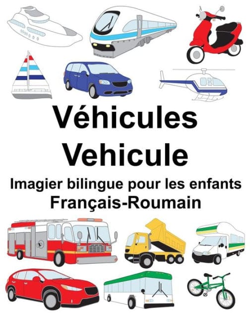Français-Roumain Véhicules/Vehicule Imagier bilingue pour les enfants