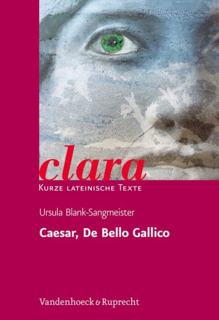 Caesar, De Bello Gallico: clara. Kurze lateinische Texte