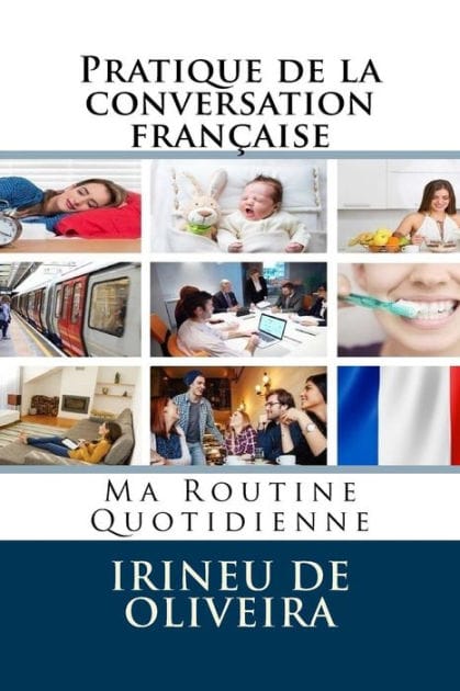 Pratique de la conversation fran�aise: Ma Routine Quotidienne