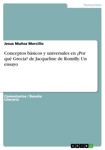 Conceptos básicos y universales en ¿Por qué Grecia? de Jacqueline de Romilly. Un ensayo