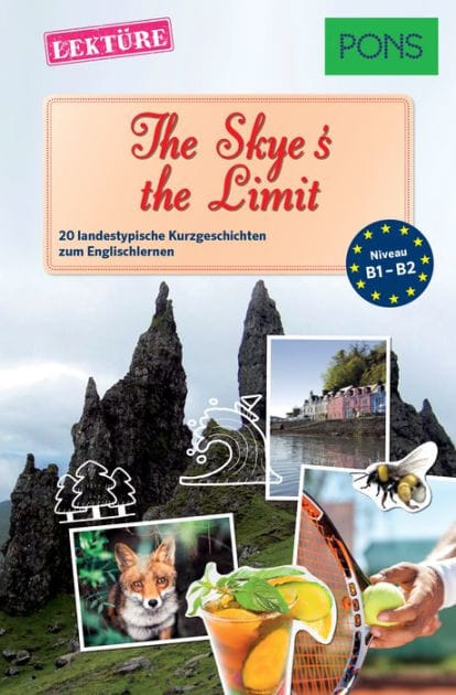 PONS Kurzgeschichten: The Skye's the Limit: 20 landestypische Kurzgeschichten zum Englischlernen (B1/B2)