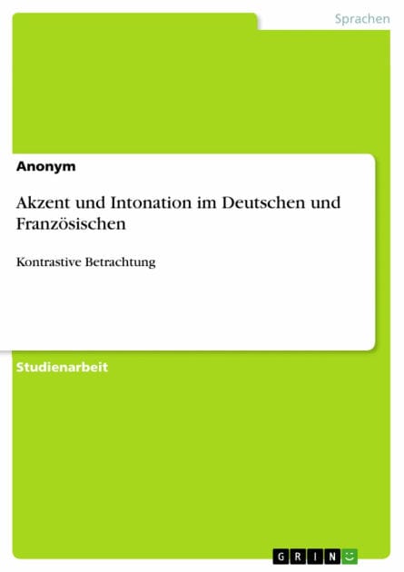 Akzent und Intonation im Deutschen und Französischen: Kontrastive Betrachtung