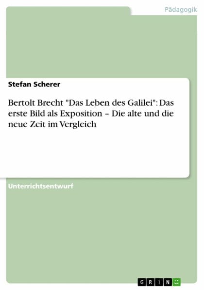 Bertolt Brecht 'Das Leben des Galilei': Das erste Bild als Exposition - Die alte und die neue Zeit im Vergleich