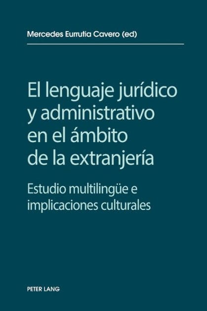 El lenguaje jurídico y administrativo en el ámbito de la extranjería: Estudio multilinguee e implicaciones socioculturales