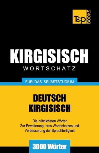 Wortschatz Deutsch-Kirgisisch f�r das Selbststudium - 3000 W�rter