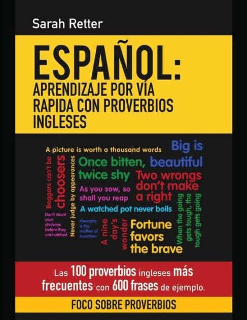 Espanol: Aprendizaje por Via Rapida con Proverbios Ingleses: Las 100 proverbios ingleses más frecuentes con 600 frases de ejemplo.