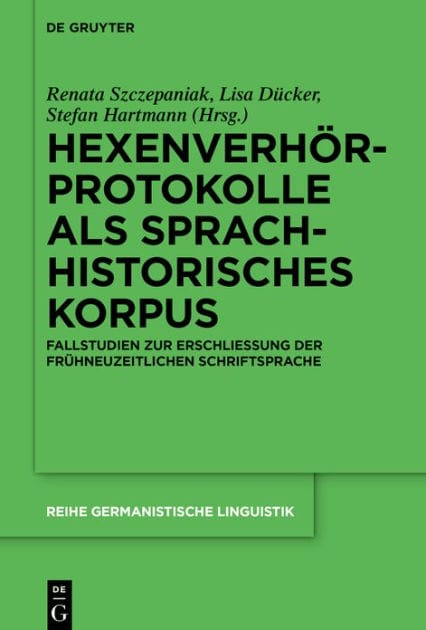 Hexenverhörprotokolle als sprachhistorisches Korpus: Fallstudien zur Erschließung der frühneuzeitlichen Schriftsprache