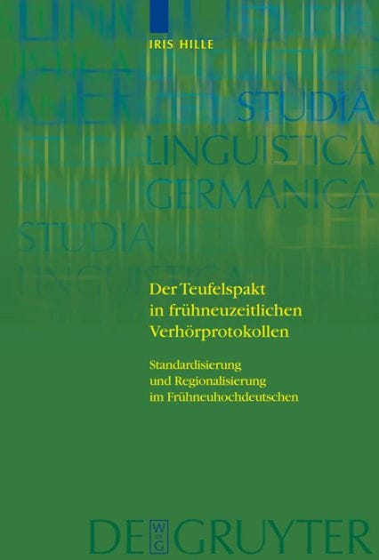 Der Teufelspakt in frühneuzeitlichen Verhörprotokollen: Standardisierung und Regionalisierung im Frühneuhochdeutschen