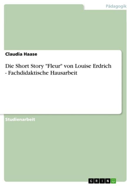 Die Short Story 'Fleur' von Louise Erdrich - Fachdidaktische Hausarbeit: Fachdidaktische Hausarbeit