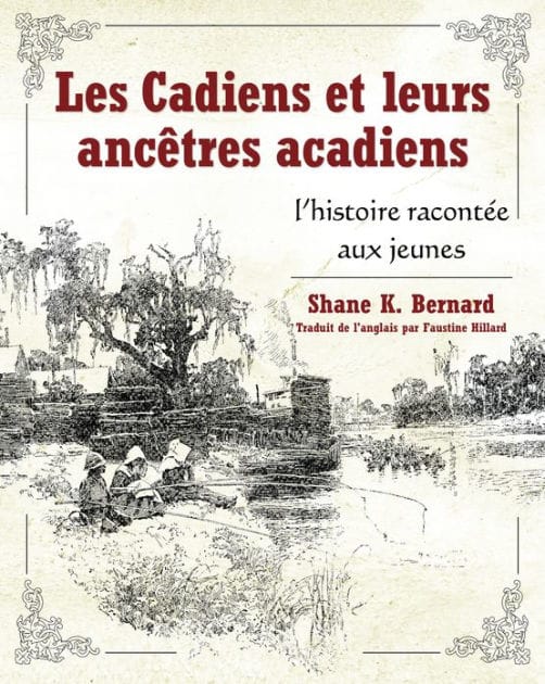 Les Cadiens et leurs ancêtres acadiens: l'histoire racontée aux jeunes