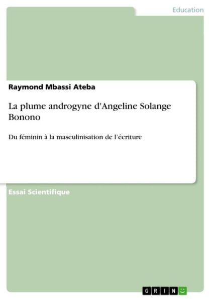 La plume androgyne d'Angeline Solange Bonono: Du féminin à la masculinisation de l'écriture