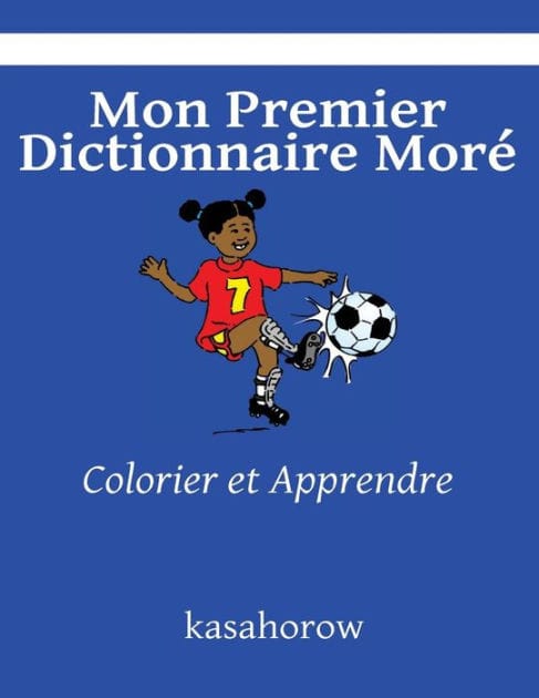 Mon Premier Dictionnaire Moré: Colorier et Apprendre