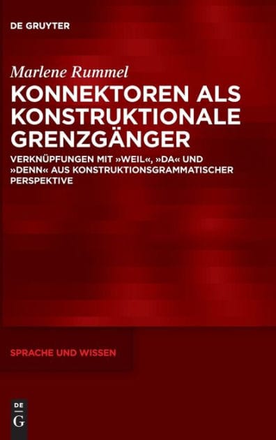 Konnektoren als konstruktionale Grenzgänger: Verknüpfungen mit "weil", "da" und "denn" aus konstruktionsgrammatischer Perspektive