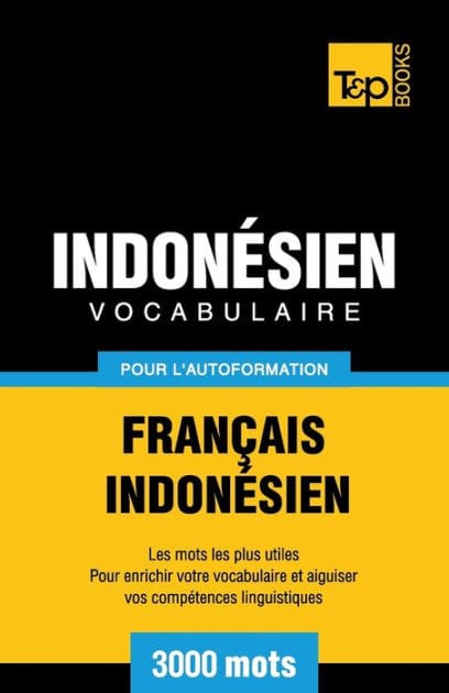 Vocabulaire Fran�ais-Indon�sien pour l'autoformation - 3000 mots les plus courants