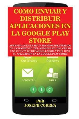Cómo Enviar y Distribuir Aplicaciones en la Google Play Store: Aprenda a generar un archivo APK firmado de lanzamiento del Android Studio, crear una cuenta de desarrollador, y publicar su aplicación en la Google Play Store
