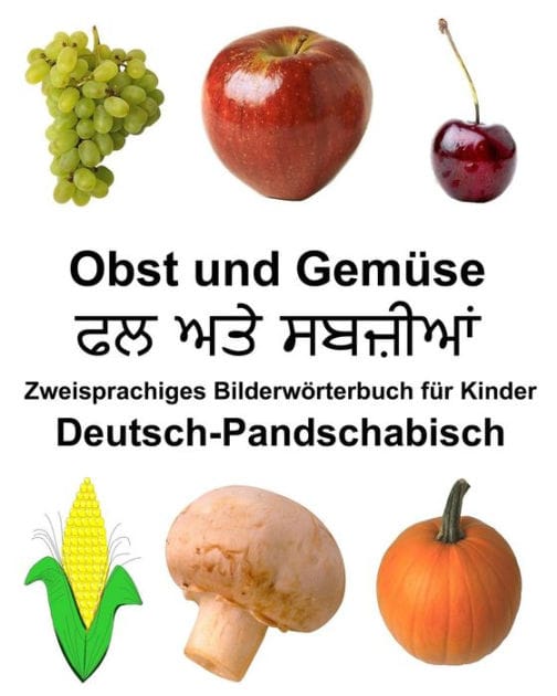 Deutsch-Pandschabisch Obst und Gemüse Zweisprachiges Bilderwörterbuch für Kinder