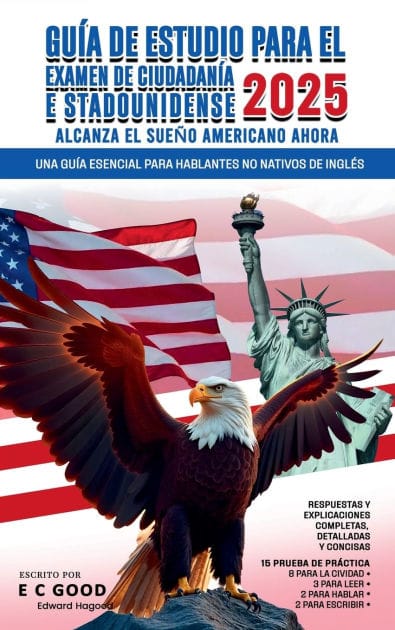 Gu�a de estudio para el examen de ciudadan�a estadounidense 2025: Una gu�a esencial para hablantes no nativos de ingl�s