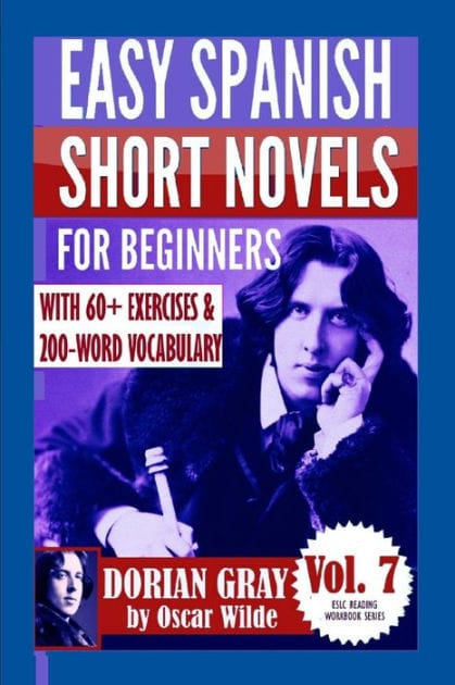 Dorian Gray: Easy Spanish Short Novels for Beginners: With 60+ Exercises & 200-Word Vocabulary (Learn Spanish)