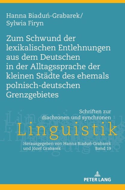 Zum Schwund der lexikalischen Entlehnungen aus dem Deutschen in der Alltagssprache der kleinen Staedte des ehemals polnisch-deutschen Grenzgebietes