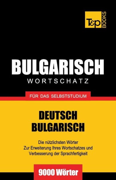 Bulgarischer Wortschatz f�r das Selbststudium - 9000 W�rter