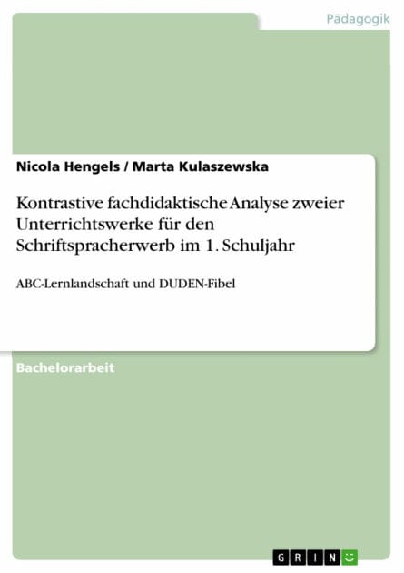 Kontrastive fachdidaktische Analyse zweier Unterrichtswerke für den Schriftspracherwerb im 1. Schuljahr: ABC-Lernlandschaft und DUDEN-Fibel