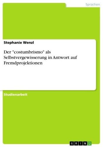 Der 'costumbrismo' als Selbstvergewisserung in Antwort auf Fremdprojektionen