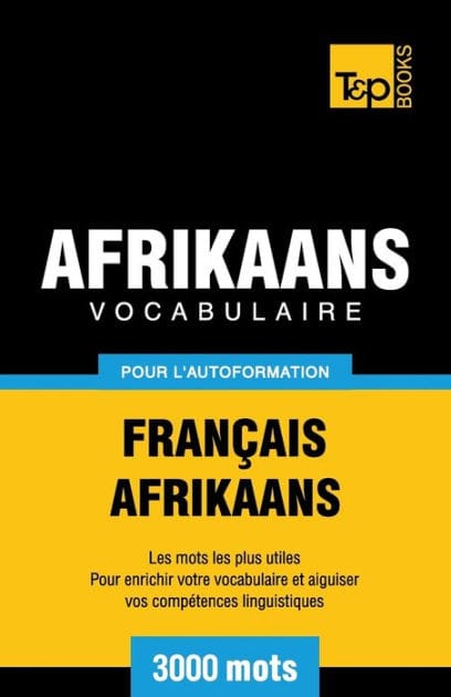 Vocabulaire Fran�ais-Afrikaans pour l'autoformation - 3000 mots