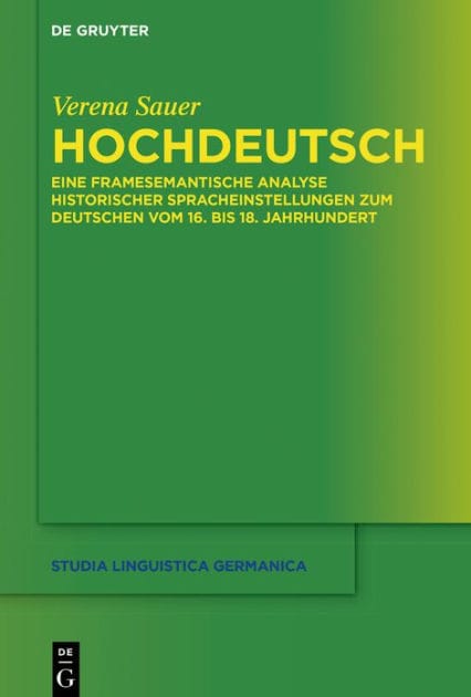Hochdeutsch: Eine framesemantische Analyse historischer Spracheinstellungen zum Deutschen vom 16. bis 18. Jahrhundert