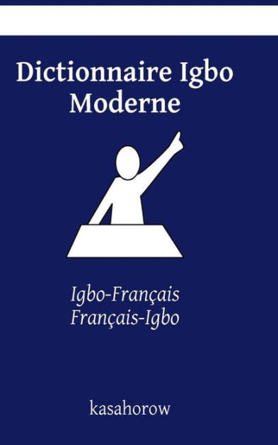 Dictionnaire Igbo Moderne: Igbo-Français, Français-Igbo