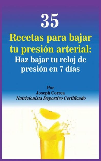 35 Recetas para Bajar tu Presión Arterial: Haz bajar tu reloj de presión en 7 días