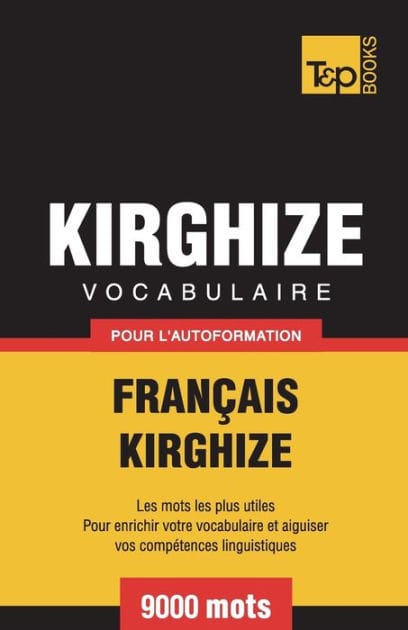 Vocabulaire Fran�ais-Kirghize pour l'autoformation - 9000 mots