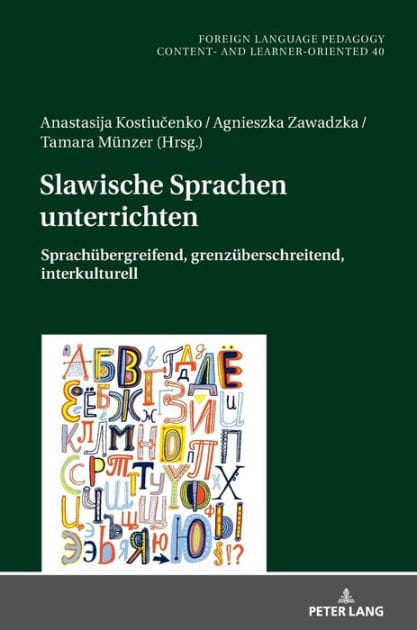 Slawische Sprachen unterrichten: Sprachuebergreifend, grenzueberschreitend, interkulturell