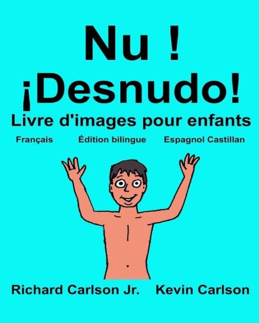 Nu ! ¡Desnudo!: Livre d'images pour enfants Français-Espagnol Castillan (Édition bilingue)