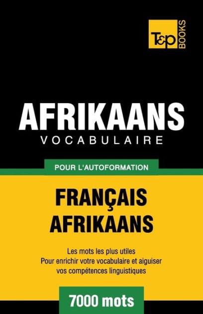 Vocabulaire Fran�ais-Afrikaans pour l'autoformation - 7000 mots