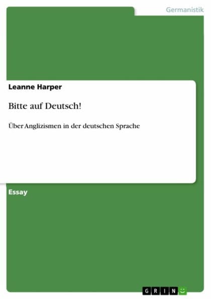 Bitte auf Deutsch!: Über Anglizismen in der deutschen Sprache