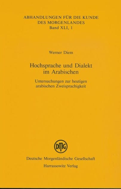 Hochsprache und Dialekt im Arabischen: Untersuchungen zur heutigen arabischen Zweisprachigkeit