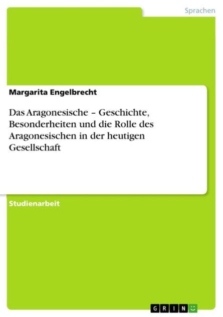 Das Aragonesische - Geschichte, Besonderheiten und die Rolle des Aragonesischen in der heutigen Gesellschaft