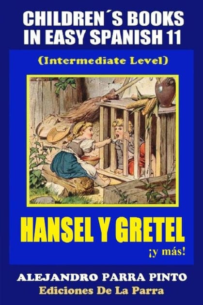 Children´s Books In Easy Spanish 11: Hansel y Gretel y más! (Intermediate Level