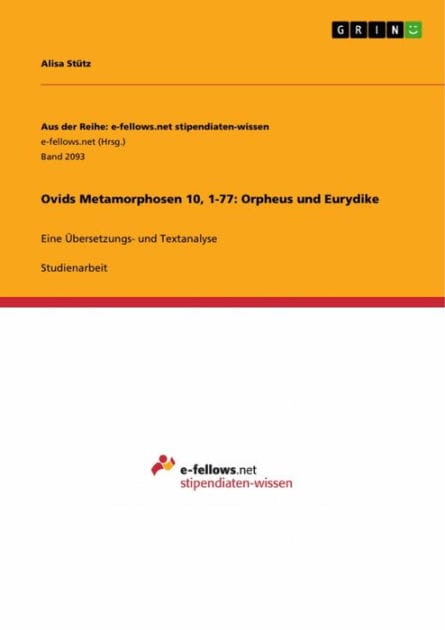 Ovids Metamorphosen 10, 1-77: Orpheus und Eurydike: Eine Übersetzungs- und Textanalyse