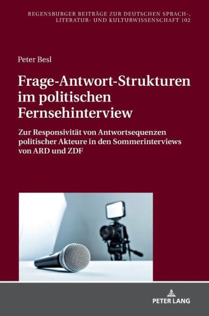 Frage-Antwort-Strukturen im politischen Fernsehinterview: Zur Responsivitaet von Antwortsequenzen politischer Akteure in den Sommerinterviews von ARD und ZDF
